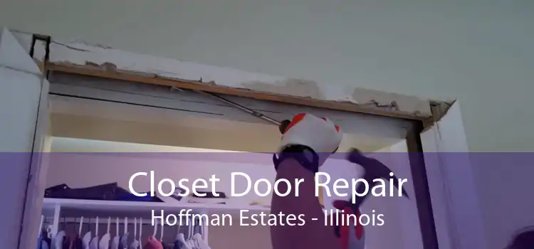 Closet Door Repair Hoffman Estates - Illinois