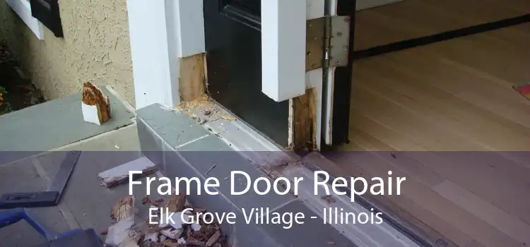 Frame Door Repair Elk Grove Village - Illinois