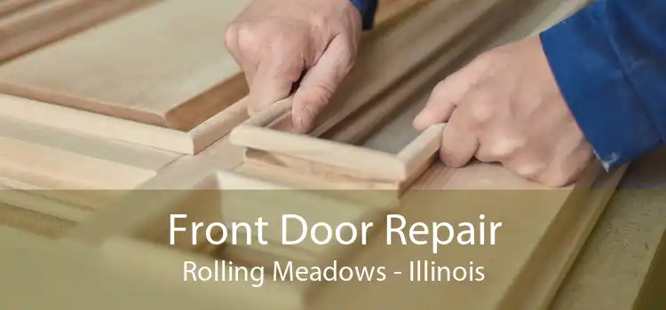 Front Door Repair Rolling Meadows - Illinois